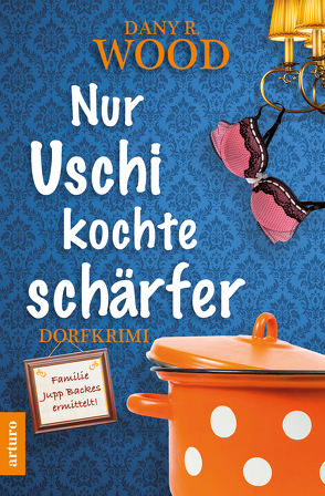 Nur Uschi kochte schärfer von Wood,  Dany R