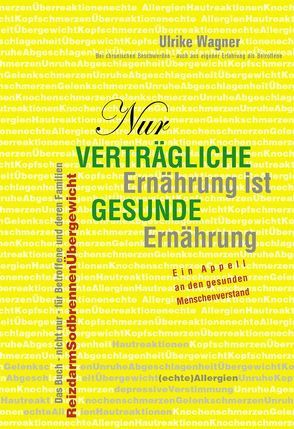 Nur verträgliche Ernährung ist gesunde Ernährung von Wagner,  Ulrike