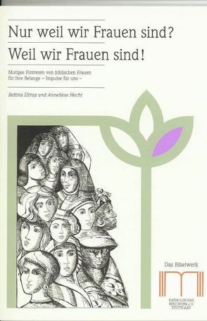 Nur weil wir Frauen sind? Weil wir Frauen sind! von Eltrop,  Bettina, Hecht,  Anneliese