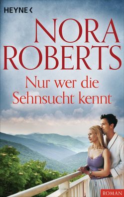 Nur wer die Sehnsucht kennt von Roberts,  Nora