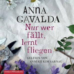 Nur wer fällt, lernt fliegen von Gavalda,  Anna, Kronenberger,  Ina, Sarnau,  Anneke Kim