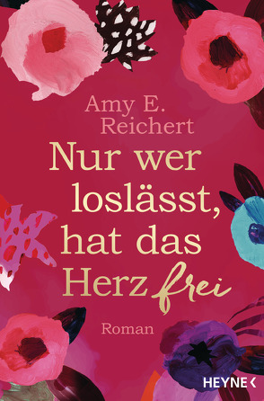 Nur wer loslässt, hat das Herz frei von Hammer,  Hanne, Reichert,  Amy E.