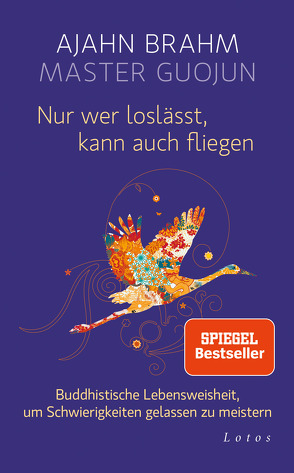 Nur wer loslässt, kann auch fliegen von Brahm,  Ajahn, Guojun,  Master, Weingart,  Karin