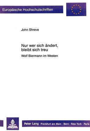 Nur wer sich ändert, bleibt sich treu von Shreve,  John Ralph