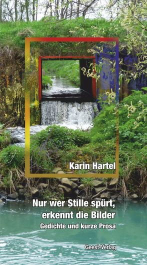 Nur wer Stille spürt, erkennt die Bilder von Hartel,  Karin