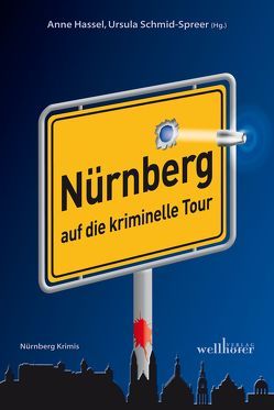 Nürnberg auf die kriminelle Tour von Beil,  Lilo, Conrad,  Alex, Grießer ,  Anne, Hassel,  Anne, Jöst,  Simone, Köhler,  Ute, Kress,  Michael, Lange,  Kerstin, May,  Ina, Meyer,  Sabine, Naber,  Sabine, Nacke,  Petra, Riedemann,  Kai, Schmid,  Claudia, Schmid-Spreer,  Ursula, Seidl,  Leonhard F, von Cossel,  Bettina, Williams,  Fenna, Wind,  Jennifer Barbara