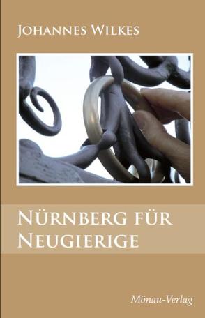 Nürnberg für Neugierige von Wilkes,  Johannes