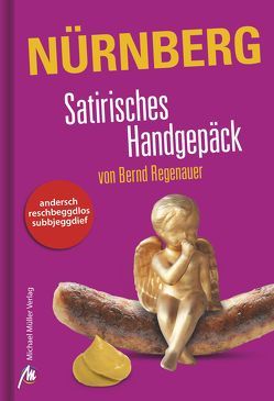 Nürnberg Satirisches Handgepäck von Regenauer,  Bernd