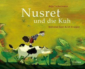 Nusret und die Kuh von Krappen,  Uli, Tuckermann,  Anja, Zaeri,  Mehrdad