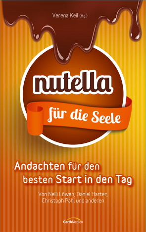 Nutella für die Seele von Harter,  Daniel, Keil,  Verena, Löwen,  Nelli, Pahl,  Christoph