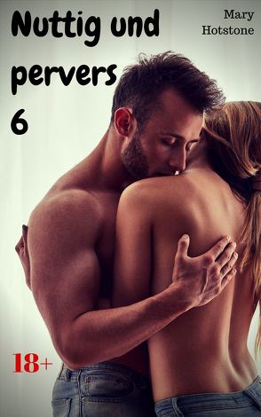 Nuttig und pervers 6 von Hotstone,  Mary