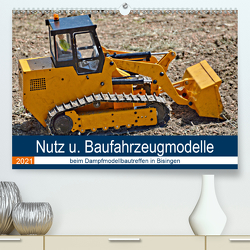 Nutz u. Baufahrzeugmodelle beim Dampfmodellbautreffen in Bisingen (Premium, hochwertiger DIN A2 Wandkalender 2021, Kunstdruck in Hochglanz) von Günther,  Geiger