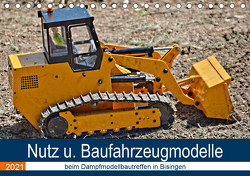 Nutz u. Baufahrzeugmodelle beim Dampfmodellbautreffen in Bisingen (Tischkalender 2021 DIN A5 quer) von Günther,  Geiger