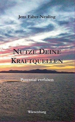 NUTZE DEINE KRAFTQUELLEN von Faber-Neuling,  Jens