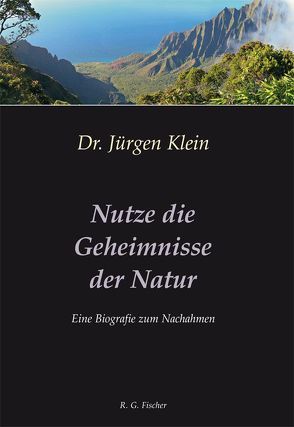 Nutze die Geheimnisse der Natur von Klein,  Jürgen