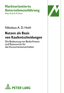 Nutzen als Basis von Kaufentscheidungen von Hohl,  Nikolaus