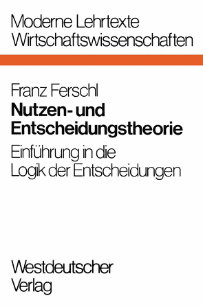 Nutzen- und Entscheidungstheorie von Ferschl,  Franz