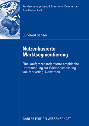 Nutzenbasierte Marktsegmentierung von Scheer,  Burkhard, Zentes,  Prof. Dr. Joachim