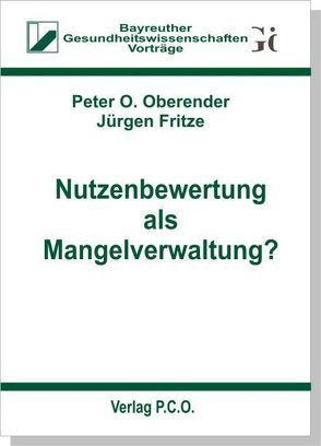 Nutzenbewertung als Mangelverwaltung von Fritze,  Jürgen, Oberender,  Peter O