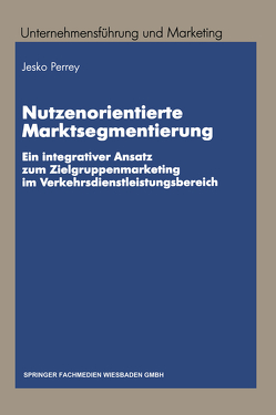 Nutzenorientierte Marktsegmentierung von Perrey,  Lars Jesko