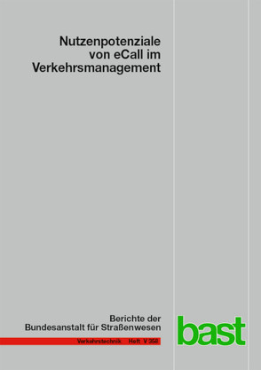 Nutzenpotenziale von eCall im Verkehrsmanagement von Aleksa,  Michael, Nitsche,  Philippe, Reinthaler,  Martin, Schaarschmidt,  Erich, van Driel,  Cornelia