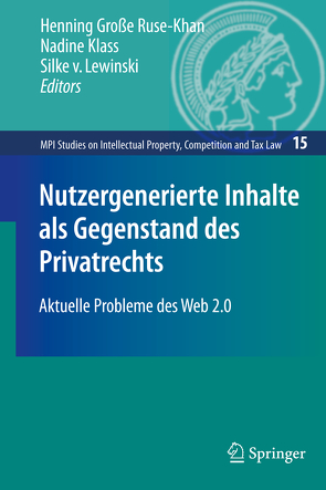 Nutzergenerierte Inhalte als Gegenstand des Privatrechts von Große Ruse-Khan,  Henning, Klass,  Nadine, von Lewinski,  Silke