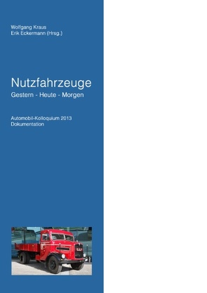 Nutzfahrzeuge Gestern – Heute – Morgen von Eckermann,  Erik, Kraus,  Wolfgang