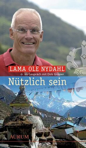 Nützlich sein von Grosser,  Dirk, Nydahl,  Lama Ole