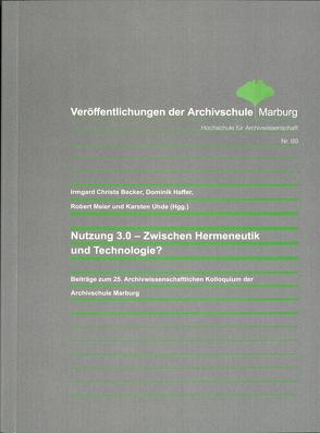 Nutzung 3.0 – Zwischen Hermeneutik und Technologie? von Becker,  Irmgard Christa, Haffer,  Dominik, Meier,  Robert, Uhde,  Karsten