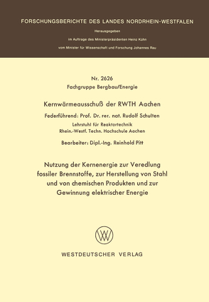 Nutzung der Kernenergie zur Veredlung fossiler Brennstoffe, zur Herstellung von Stahl und von chemischen Produkten und zur Gewinnung elektrischer Energie von Schulten,  Rudolf