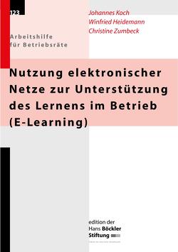 Nutzung elektronischer Netze zur Unterstützung des Lernens im Betrieb (E-Learning) von Heidemann,  Winfried, Koch,  Johannes, Zumbeck,  Christine