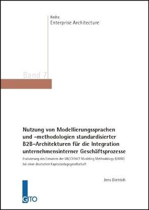 Nutzung von Modellierungssprachen und -methodologien standardisierter B2B-Architekturen für die Integration unternehmensinterner Geschäftsprozesse von Dietrich,  Jens