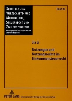 Nutzungen und Nutzungsrechte im Einkommensteuerrecht von Li,  Jia