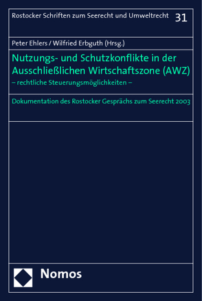 Nutzungs- und Schutzkonflikte in der Ausschließlichen Wirtschaftszone (AWZ) von Ehlers,  Peter, Erbguth,  Wilfried