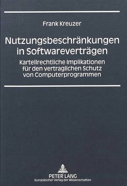 Nutzungsbeschränkungen in Softwareverträgen von Kreuzer,  Frank