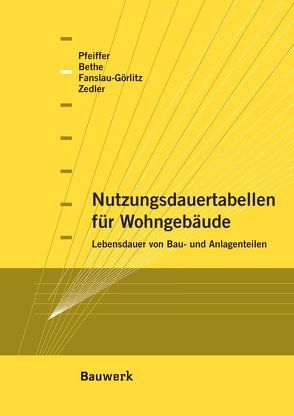 Nutzungsdauertabellen für Wohngebäude von Bethe,  A., Fanslau-Görlitz,  D., Pfeiffer,  M., Zedler,  J.