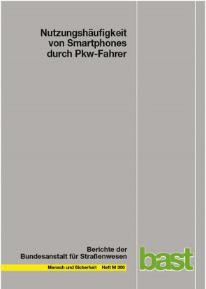 Nutzungshäufigkeit von Smartphones durch Pkw-Fahrer von Hermes,  Thorsten, Huemer,  Anja Katharina, Johannsen,  Monika, Kathmann,  Thorsten, Vollrath,  Mark, von Heel,  Emanuel