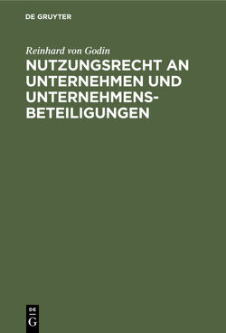 Nutzungsrecht an Unternehmen und Unternehmensbeteiligungen von Godin,  Reinhard von