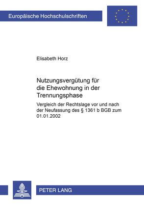 Nutzungsvergütung für die Ehewohnung in der Trennungsphase von Horz,  Elisabeth