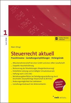 NWB Steuerrecht aktuell. Hintergründe – Praxishinweise – Gestaltungen / Steuerrecht aktuell 1/2018 von Glaßmeyer,  Christopher, Hillmoth,  Bernhard, Höne,  Annette, L'habitant,  Anne Johanna, L'habitant,  Benno, Mann,  Ass. jur. Dr. Peter, Matthes,  Sandra, Strodthoff Rolfes,  Bert-Hagen