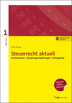 NWB Steuerrecht aktuell. Hintergründe – Praxishinweise – Gestaltungen / Steuerrecht aktuell 1/2019 von Christopeit,  Iring, Dietsch,  David, Fischer,  Tobias, Gladitsch,  Hannah, Haendel,  Ralf, Haverkamp,  Lars, Janken,  Sven, Kahlenberg,  Christian, Kappelmann,  Christian, Küpper,  Volker, Kutac,  Kimberly, Lebfromm,  Yannic, Liedgens,  Gustav, Meinert,  Sara, Oberherr,  Nadine, Palenker,  Delia Maria, Pospischil,  Michael, Schweika,  Lukas, Sistig,  Sven, Strotkemper,  Noemi, Stümpfig,  Henning, Süß,  Christian, Weiss,  Martin, Zapf,  Benjamin