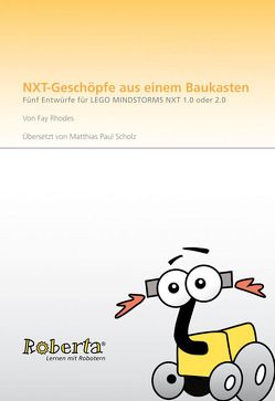 NXT-Geschöpfe aus einem Baukasten. von Leimbach,  Thorsten, Rhodes,  Fay