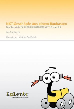 NXT-Geschöpfe aus einem Baukasten. von Leimbach,  Thorsten, Rhodes,  Fay