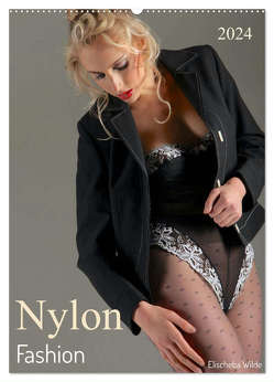 Nylon Fashion mit Elischeba Wilde (Wandkalender 2024 DIN A2 hoch), CALVENDO Monatskalender von Wilde,  Elischeba