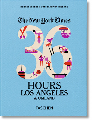 NYT. 36 Hours. Los Angeles & Umland von Ireland,  Barbara