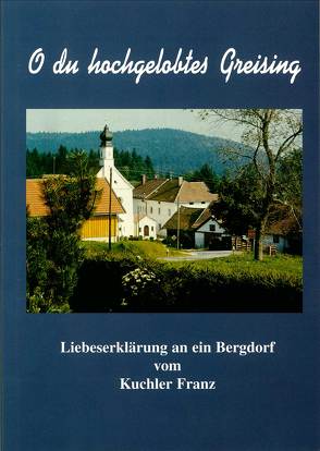 O du hochgelobtes Greising von Kuchler,  Franz