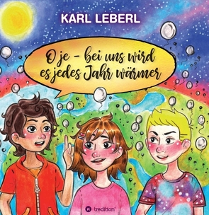O je – bei uns wird es jedes Jahr wärmer von Leberl,  Karl