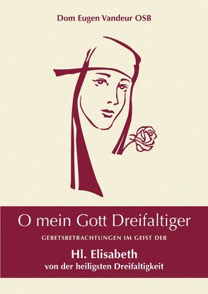 O mein Gott Dreifaltiger von Vandeur OSB,  Dom Eugen