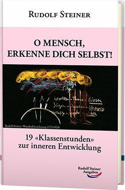 O Mensch, erkenne dich selbst! von Steiner,  Rudolf