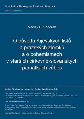 O původu Kijevských listů a pražských zlomků a o bohemismech v starších cirkevně-slovanských památkách vůbec von Vondrák,  Václav S.